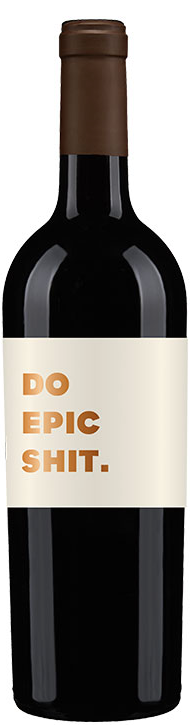 Browne Family Vineyards Do Epic Sh*t. Red Blend Browne Family Vineyards Do Epic Sh*t. Red Blend